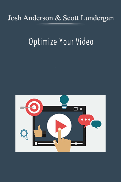 Optimize Your Video – Josh Anderson & Scott Lundergan