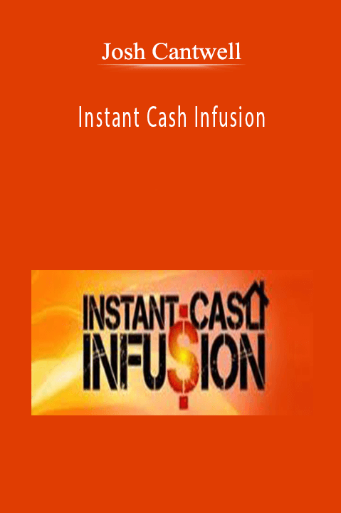 Instant Cash Infusion – Josh Cantwell