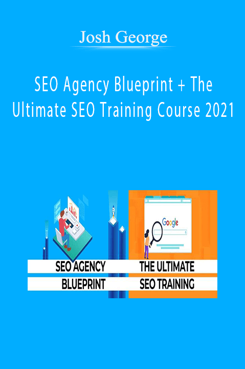 SEO Agency Blueprint + The Ultimate SEO Training Course 2021 – Josh George