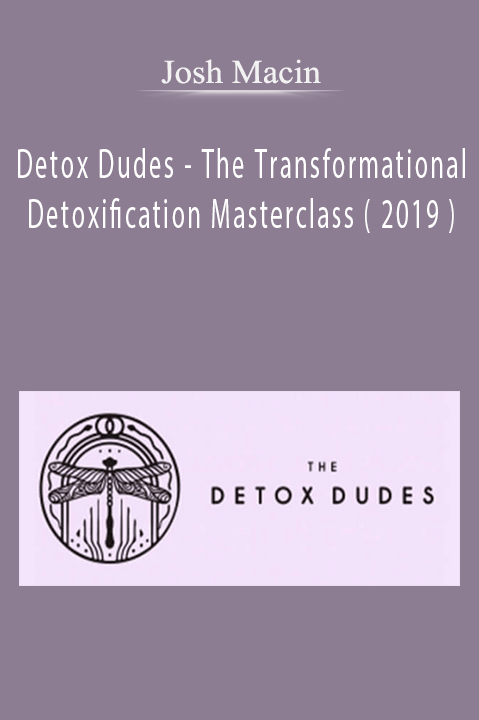 Detox Dudes – The Transformational Detoxification Masterclass ( 2019 ) – Josh Macin