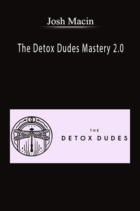 The Detox Dudes Mastery 2.0 – Josh Macin