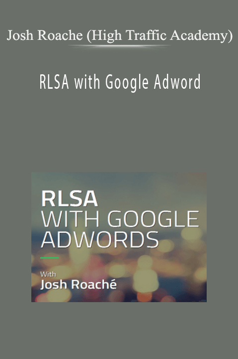 RLSA with Google Adword – Josh Roache (High Traffic Academy)