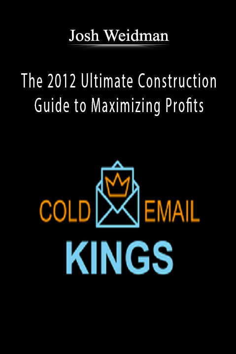 The 2012 Ultimate Construction Guide to Maximizing Profits – Josh Weidman