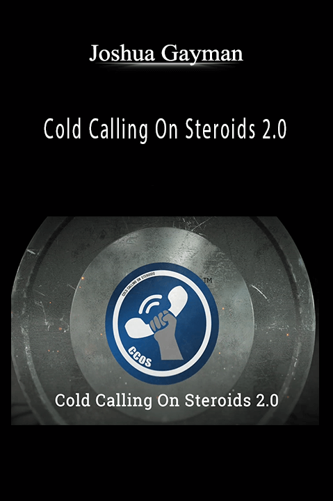 Cold Calling On Steroids 2.0 – Joshua Gayman