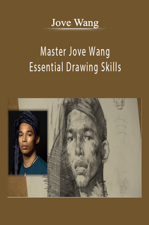 Master Jove Wang: Essential Drawing Skills – Jove Wang