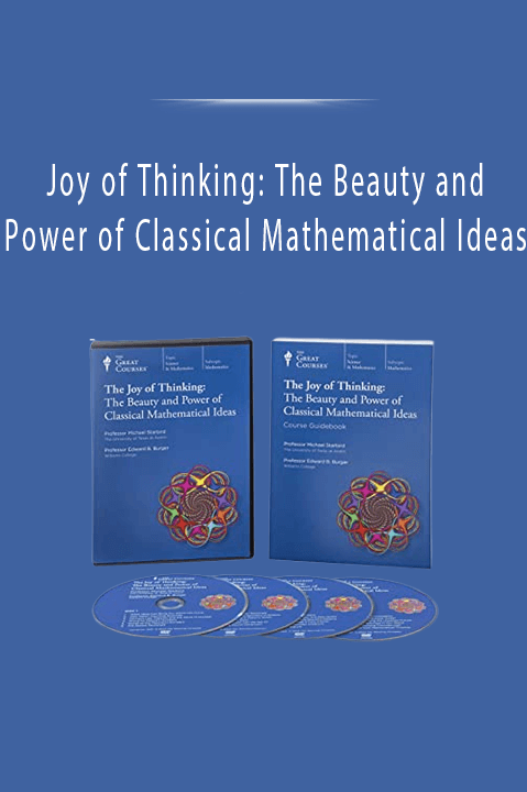 Joy of Thinking: The Beauty and Power of Classical Mathematical Ideas