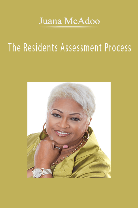 The Residents Assessment Process – Juana McAdoo