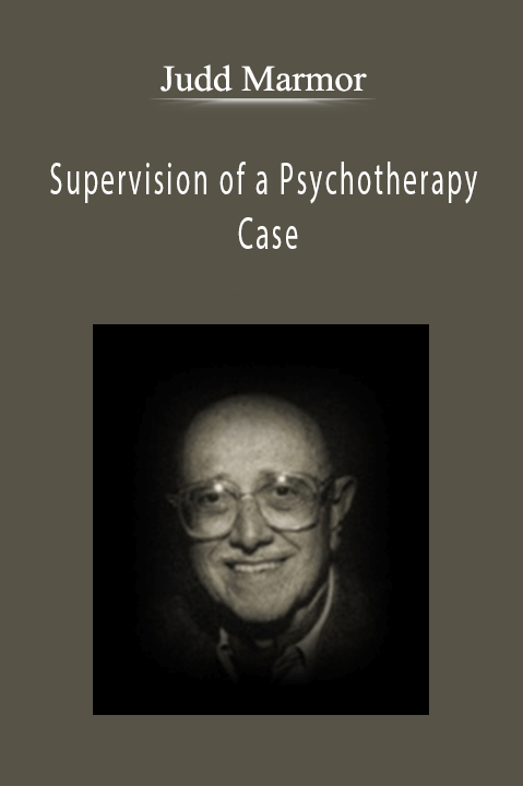 Supervision of a Psychotherapy Case – Judd Marmor