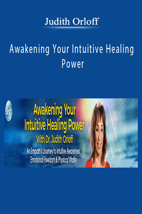 Awakening Your Intuitive Healing Power – Judith Orloff