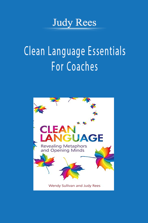 Clean Language Essentials For Coaches – Judy Rees