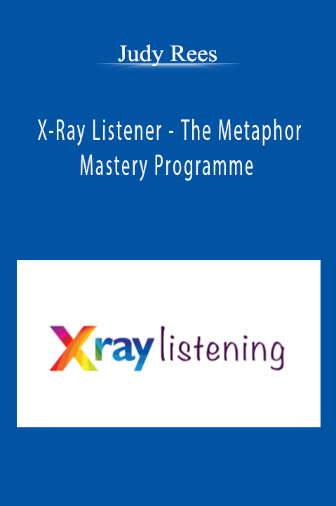 X–Ray Listener – The Metaphor Mastery Programme – Judy Rees