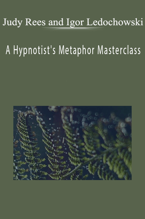 A Hypnotist's Metaphor Masterclass – Judy Rees and Igor Ledochowski