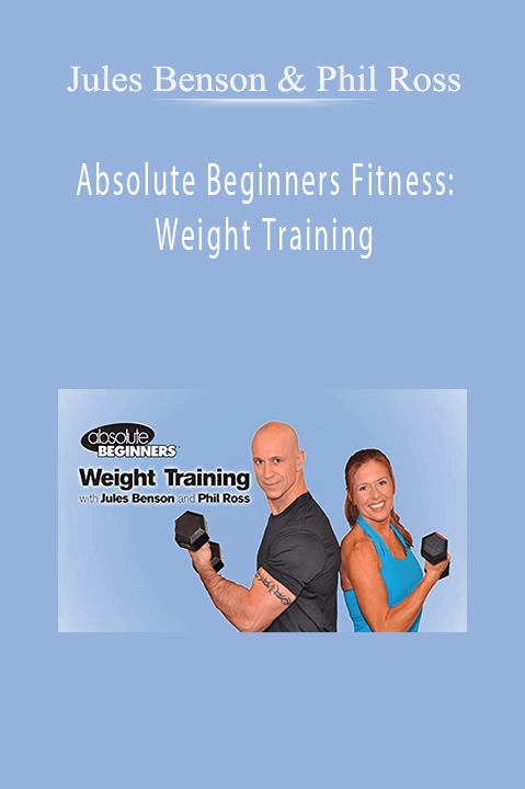 Absolute Beginners Fitness: Weight Training – Jules Benson & Phil Ross