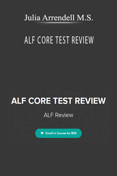 ALF CORE TEST REVIEW – Julia Arrendell M.S.