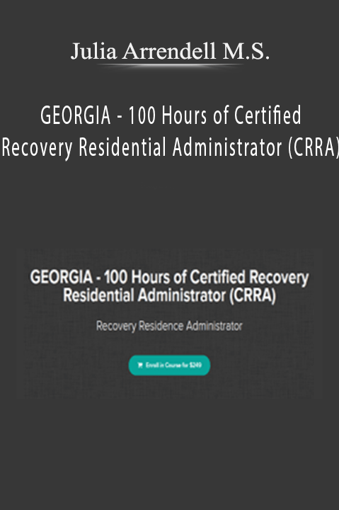 GEORGIA – 100 Hours of Certified Recovery Residential Administrator (CRRA) – Julia Arrendell M.S.