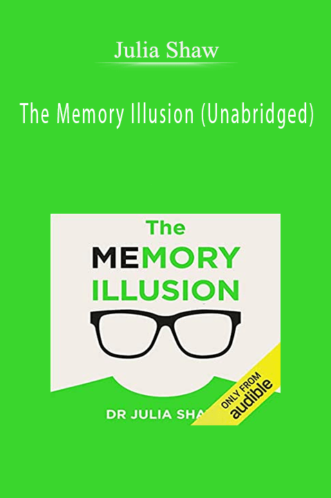 The Memory Illusion (Unabridged) – Julia Shaw