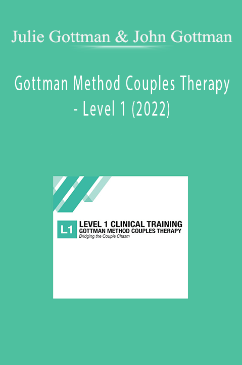 Gottman Method Couples Therapy – Level 1 (2022) – Julie Gottman & John Gottman