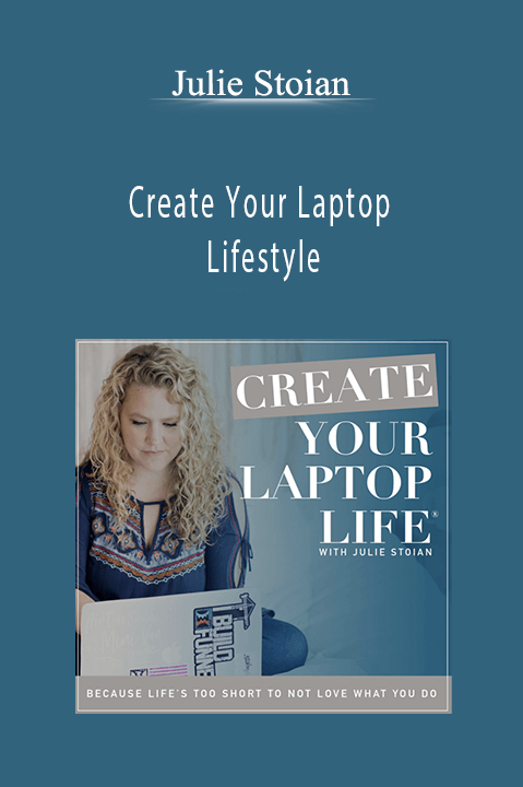 Create Your Laptop Lifestyle – Julie Stoian