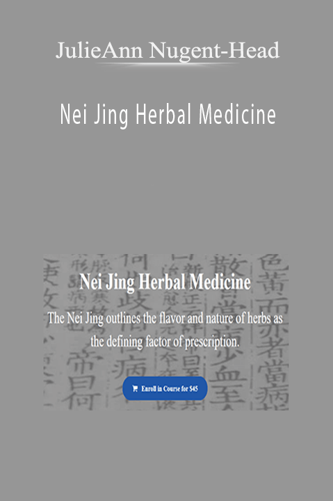 Nei Jing Herbal Medicine – JulieAnn Nugent–Head