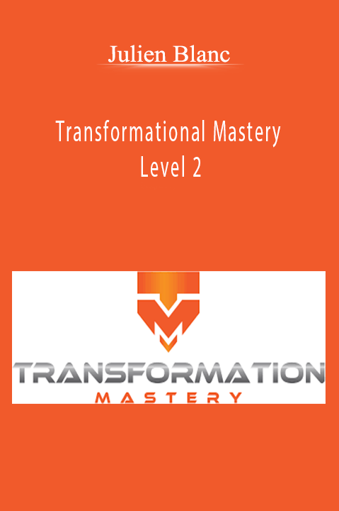 Transformational Mastery – Level 2 – Julien Blanc