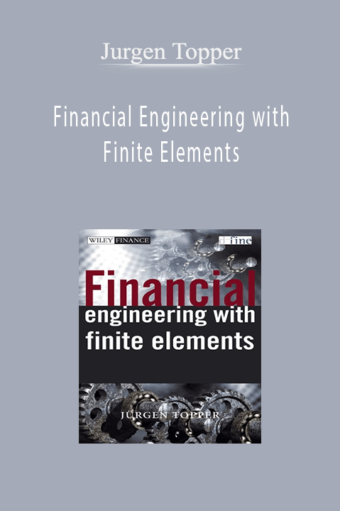 Financial Engineering with Finite Elements – Jurgen Topper