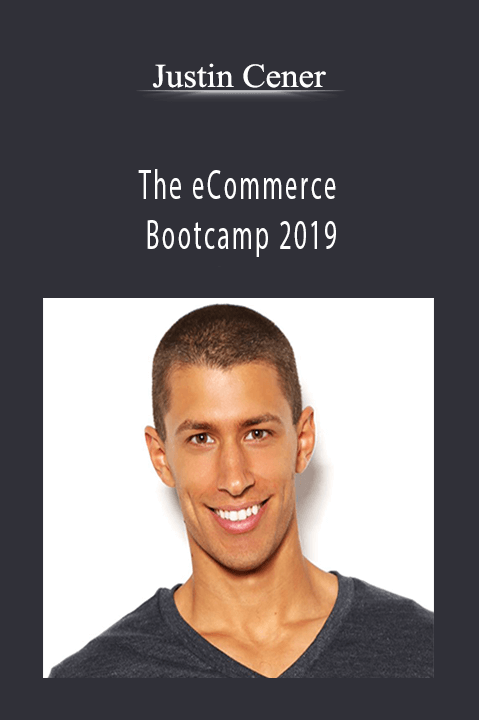 The eCommerce Bootcamp 2019 – Justin Cener