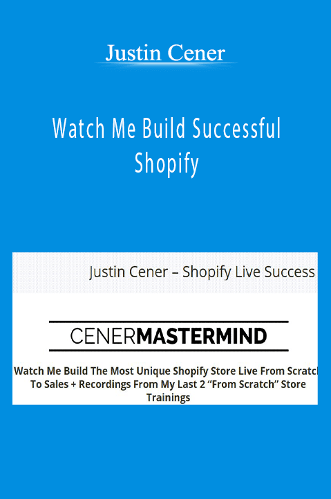 Watch Me Build Successful Shopify – Justin Cener