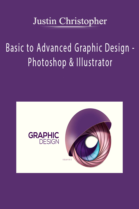 Basic to Advanced Graphic Design – Photoshop & Illustrator – Justin Christopher