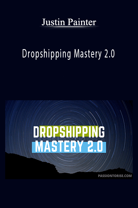 Dropshipping Mastery 2.0 – Justin Painter