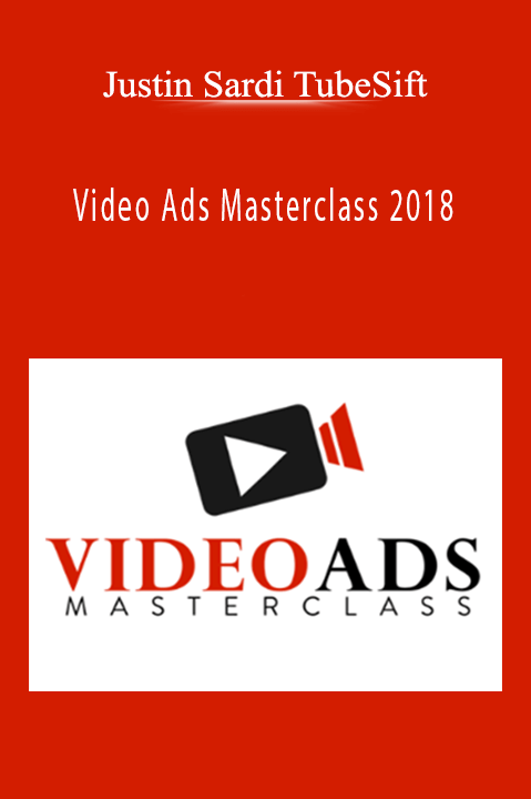 Video Ads Masterclass 2018 – Justin Sardi TubeSift