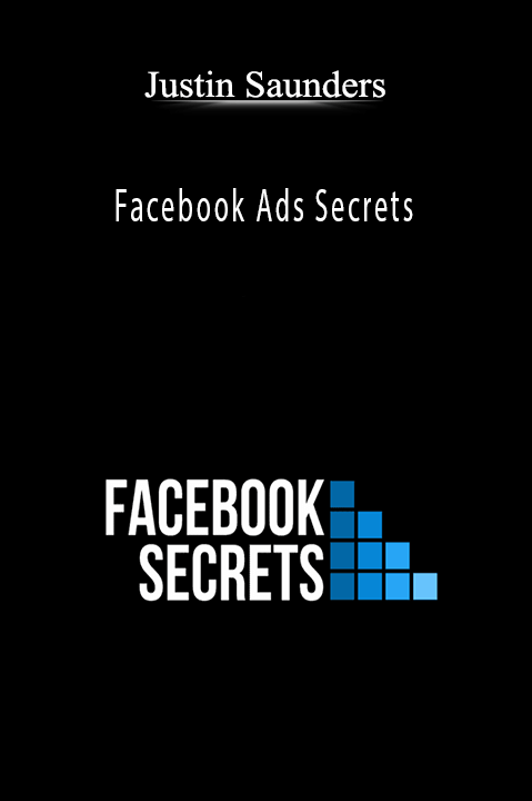 Facebook Ads Secrets – Justin Saunders