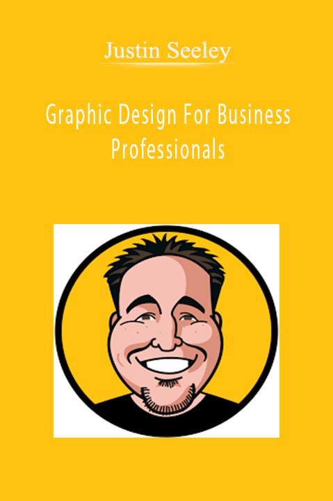 Graphic Design For Business Professionals – Justin Seeley