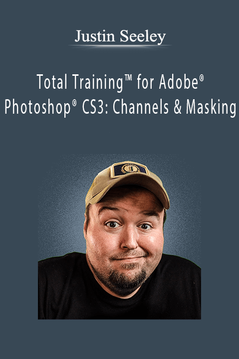 Total Training for Adobe Photoshop CS3: Channels & Masking – Justin Seeley