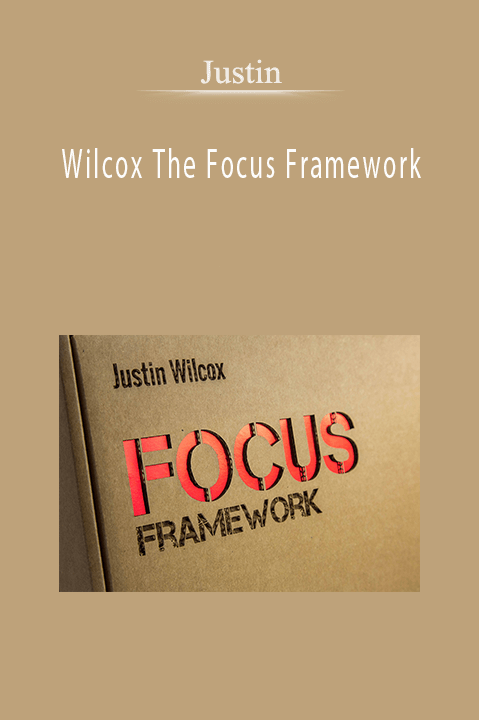 Wilcox The Focus Framework – Justin