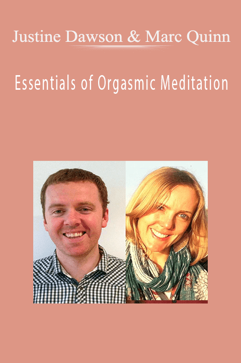 Essentials of Orgasmic Meditation – Justine Dawson & Marc Quinn