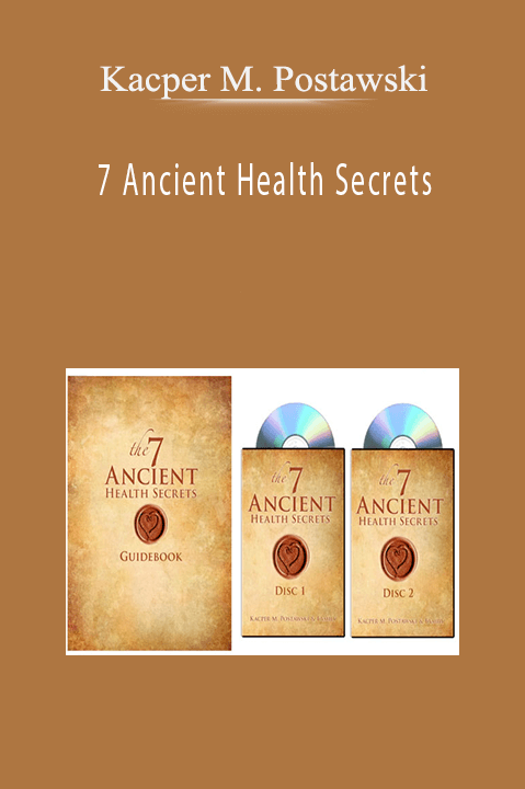 7 Ancient Health Secrets – Kacper M. Postawski