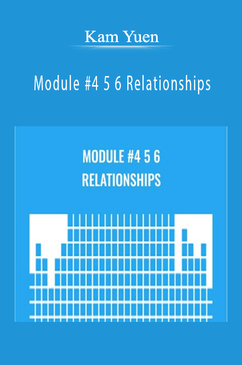 Module #4 5 6 Relationships – Kam Yuen