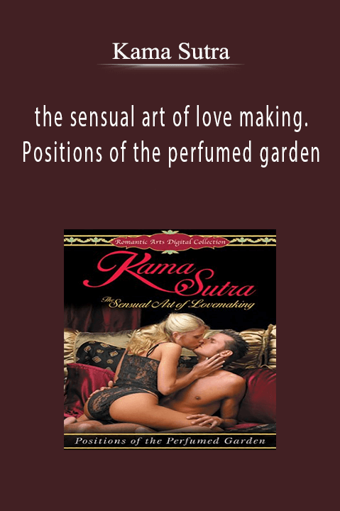 the sensual art of love making. Positions of the perfumed garden – Kama Sutra