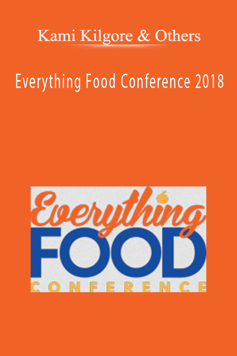 Everything Food Conference 2018 – Kami Kilgore & Others