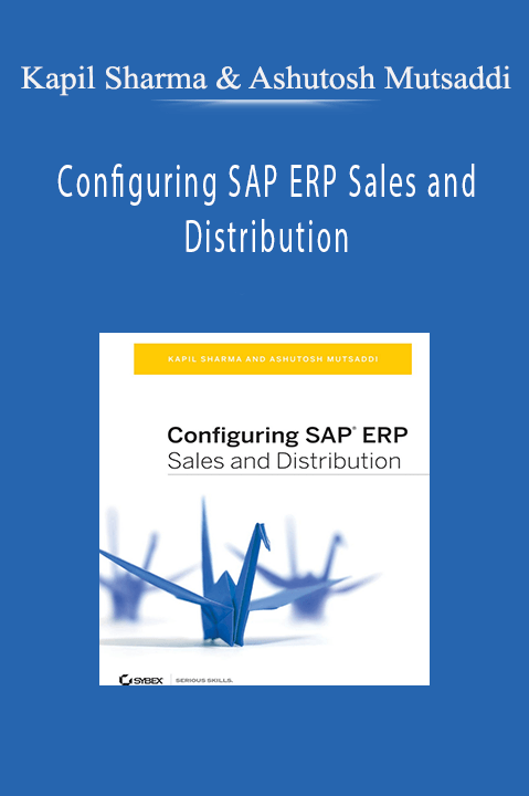 Configuring SAP ERP Sales and Distribution – Kapil Sharma & Ashutosh Mutsaddi