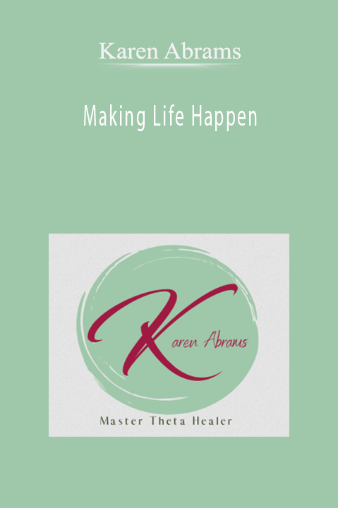 Making Life Happen – Karen Abrams