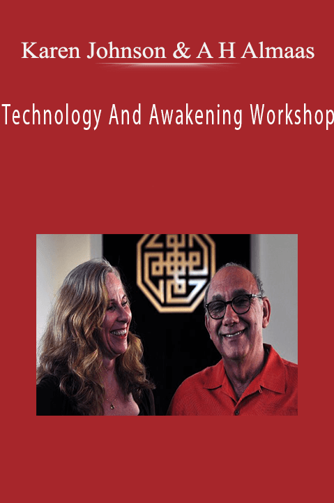 Technology And Awakening Workshop – Karen Johnson & A H Almaas