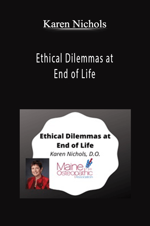 Ethical Dilemmas at End of Life – Karen Nichols