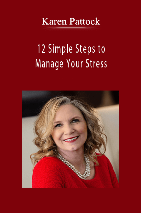 12 Simple Steps to Manage Your Stress – Karen Pattock