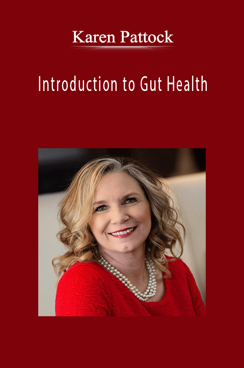 Introduction to Gut Health: Learn How Managing your Gut Health Can Help You Feel Better – Both Physically and Mentally – Karen Pattock