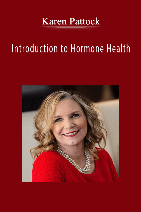 Introduction to Hormone Health: Discover the Latest Hormone Balancing Techniques for Improved Quality of Life – Karen Pattock