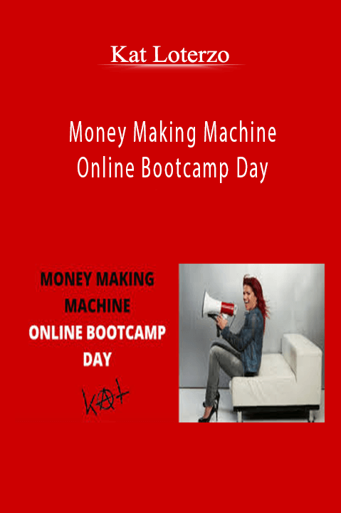 Money Making Machine Online Bootcamp Day – Kat Loterzo