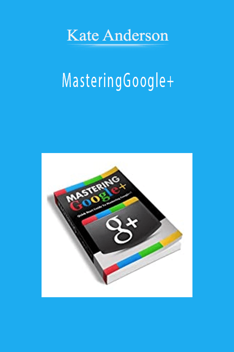 MasteringGoogle+ – Kate Anderson