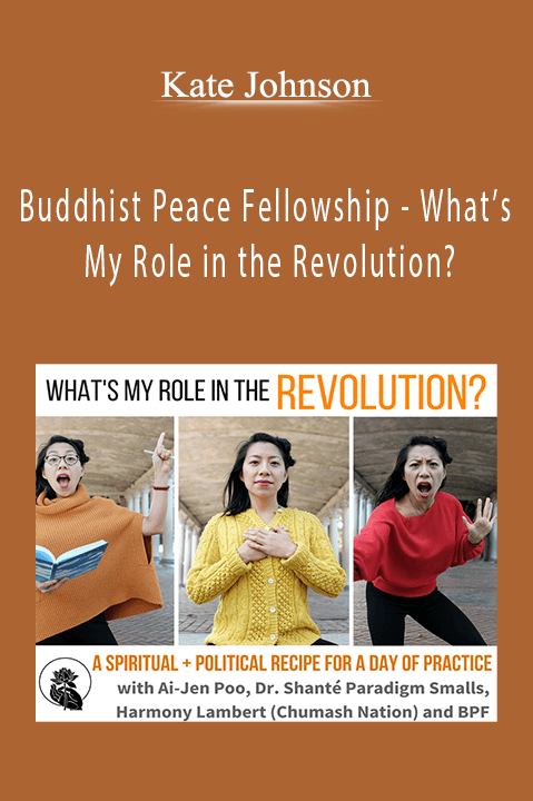 Buddhist Peace Fellowship – What’s My Role in the Revolution? – Kate Johnson