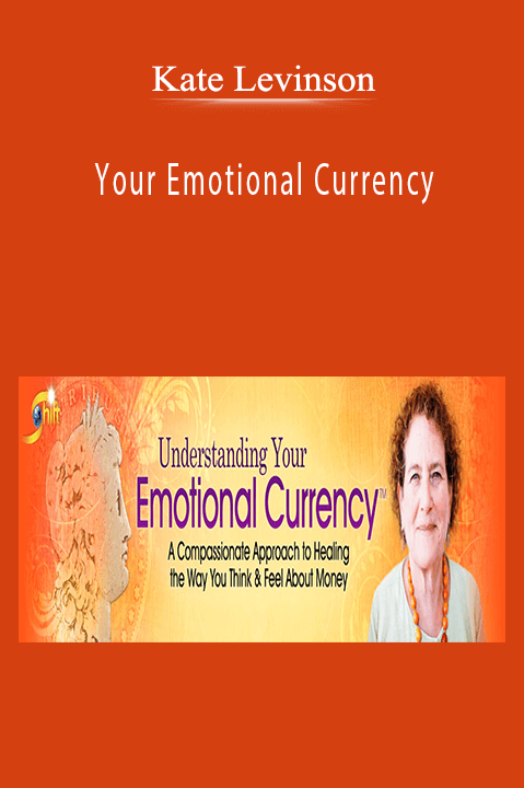 Your Emotional Currency – Kate Levinson